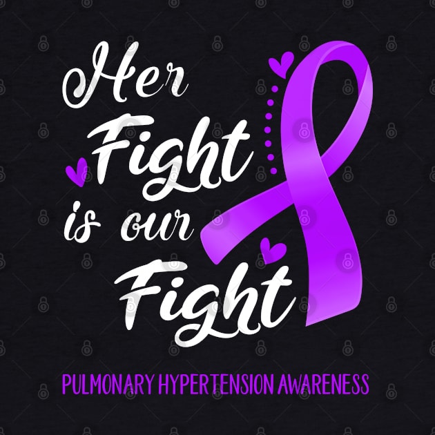 Her Fight is Our Fight Pulmonary Hypertension Awareness Support Pulmonary Hypertension Warrior Gifts by ThePassion99